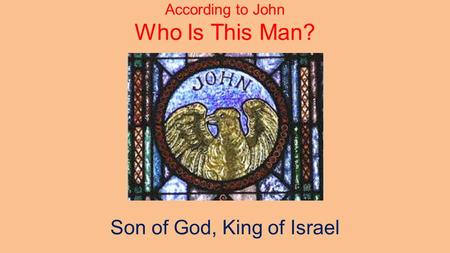 Son of God, King of Israel According to John Who Is This Man?