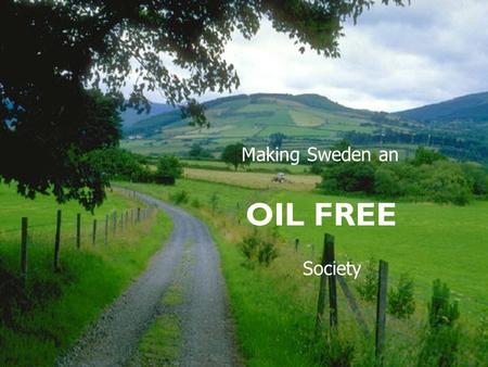 Making Sweden an OIL FREE Society. The Association of Swedish Energy Advisers Non-profit and non-governmental organisation Founded in 1982 Purpose: information.