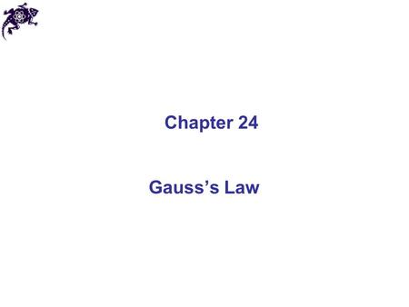 Chapter 24 Gauss’s Law.