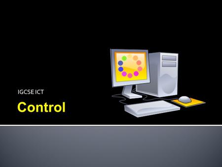 IGCSE ICT Control.