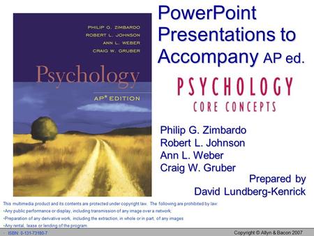 Copyright © Allyn & Bacon 2007 PowerPoint Presentations to Accompany AP ed. Philip G. Zimbardo Robert L. Johnson Ann L. Weber Craig W. Gruber Prepared.