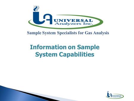 Sample System Specialists for Gas Analysis Information on Sample System Capabilities.