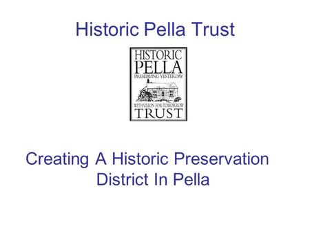 Historic Pella Trust Creating A Historic Preservation District In Pella.