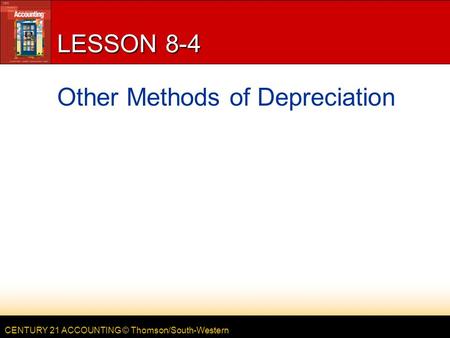 LESSON 8-4 Other Methods of Depreciation