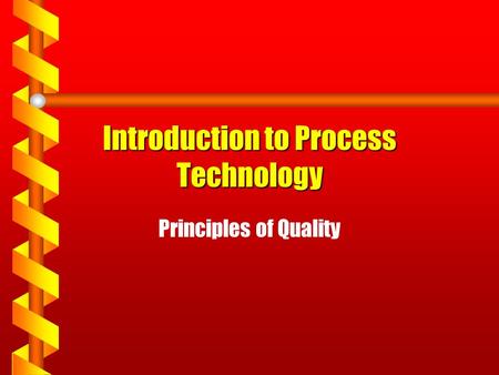 Introduction to Process Technology Principles of Quality.