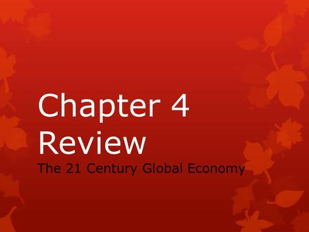 Chapter 4 Review The 21 Century Global Economy. the bringing together of nations through international trade, foreign investment, migration, and technology.