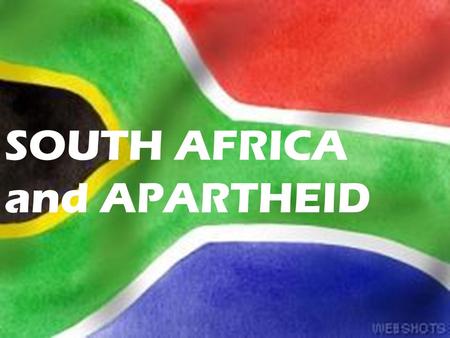 SOUTH AFRICA  and APARTHEID