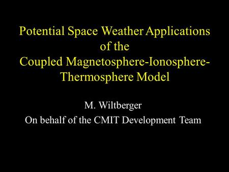 M. Wiltberger On behalf of the CMIT Development Team