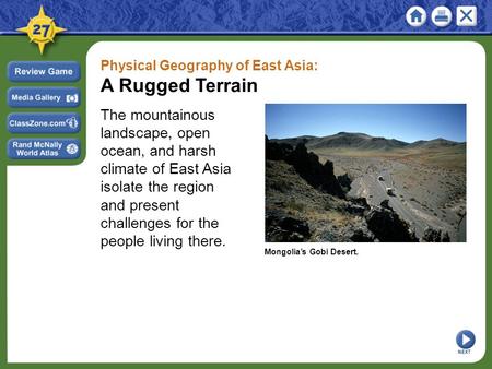 Physical Geography of East Asia: A Rugged Terrain The mountainous landscape, open ocean, and harsh climate of East Asia isolate the region and present.