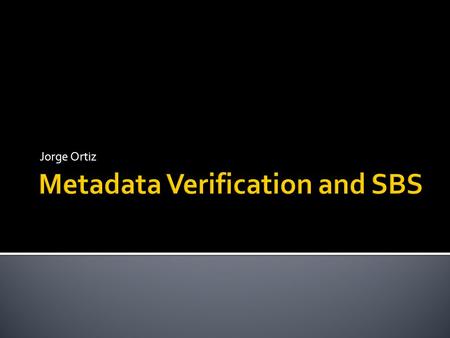 Jorge Ortiz.  Metadata verification  Scalable anomaly detection.