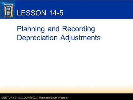 LESSON 14-5 Planning and Recording Depreciation Adjustments