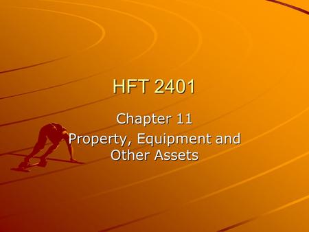 HFT 2401 Chapter 11 Property, Equipment and Other Assets.