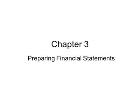 Chapter 3 Preparing Financial Statements. 123456789101112 1234 Annually 12 Monthly Quarterly Semiannually The Accounting Period Jan FebMar Apr MayJunJulAugSepOctNovDec.
