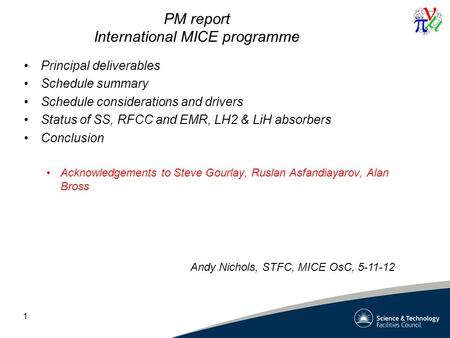 PM report International MICE programme Principal deliverables Schedule summary Schedule considerations and drivers Status of SS, RFCC and EMR, LH2 & LiH.
