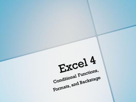 Excel 4 Conditional Functions, Formats, and Backstage.