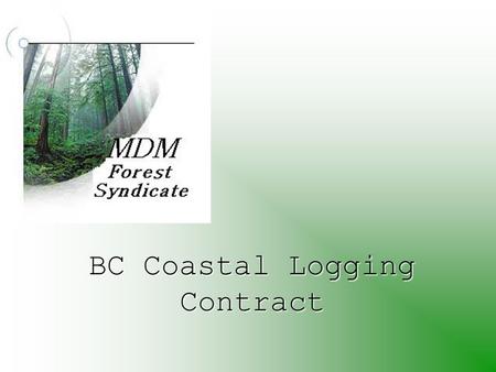 BC Coastal Logging Contract. Overview Contract Services Cost analysis Assumptions Operational Decisions.