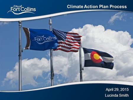 April 29, 2015 Lucinda Smith Climate Action Plan Process.