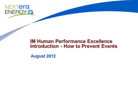 IM Human Performance Excellence Introduction - How to Prevent Events August 2012.