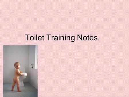 Toilet Training Notes. What muscle must mature in order to control elimination? Sphincter Is toilet training a mental or physical skill? Both: Physical.