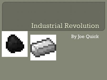 By Joe Quick.  What factors led to the Industrial Revolution?