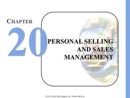 © 2003 McGraw-Hill Companies, Inc., McGraw-Hill/Irwin PERSONAL SELLING AND SALES MANAGEMENT 20 C HAPTER.
