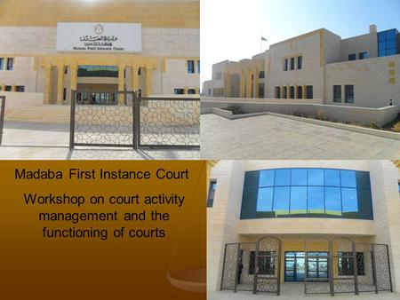 Madaba First Instance Court Workshop on court activity management and the functioning of courts.