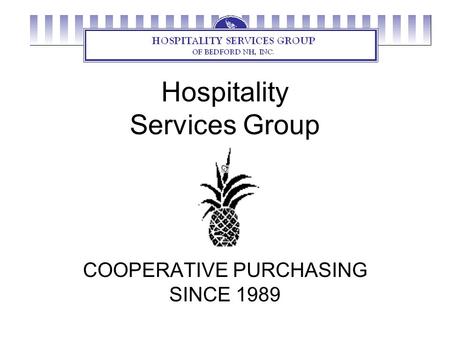 Hospitality Services Group COOPERATIVE PURCHASING SINCE 1989.