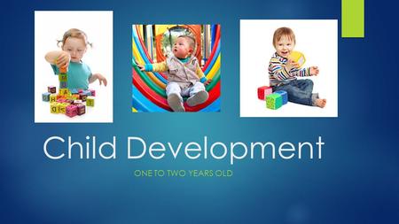Child Development One to two years old.