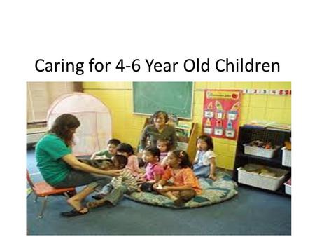 Caring for 4-6 Year Old Children