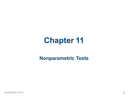 Chapter 11 Nonparametric Tests Larson/Farber 4th ed.