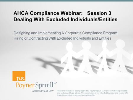 AHCA Compliance Webinar: Session 3 Dealing With Excluded Individuals/Entities Designing and Implementing A Corporate Compliance Program: Hiring or Contracting.