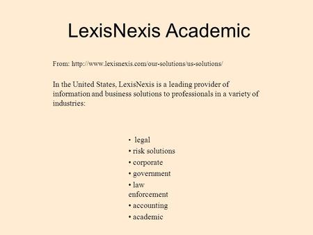 LexisNexis Academic From:  In the United States, LexisNexis is a leading provider of information and.