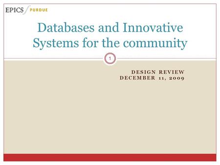 DESIGN REVIEW DECEMBER 11, 2009 Databases and Innovative Systems for the community 1.