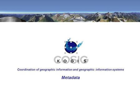 Coordination of geographic information and geographic information systems Metadata.