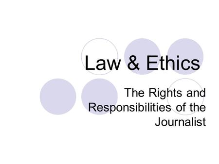 The Rights and Responsibilities of the Journalist
