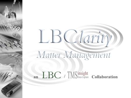 AnCollaboration /. …the overview… LBClarity delivers a consolidated and clear view of performance across the legal function. By utilising colour-coded.