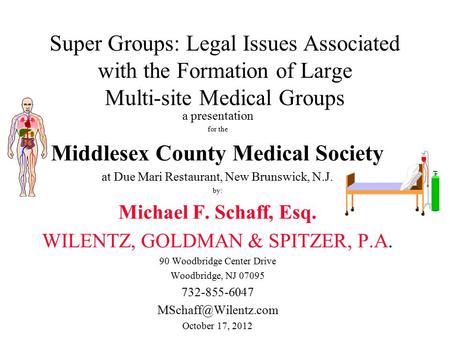 Super Groups: Legal Issues Associated with the Formation of Large Multi-site Medical Groups a presentation for the Middlesex County Medical Society at.