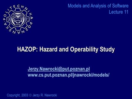HAZOP: Hazard and Operability Study  Models and Analysis of Software Lecture 11 Copyright,