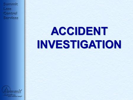 ACCIDENT INVESTIGATION. Accident Investigation An Employer should immediately investigate the cause of any accident or other incident that : çresulted.
