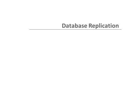 Database Replication. Replication Replication is the process of sharing information so as to ensure consistency between redundant resources, such as software.