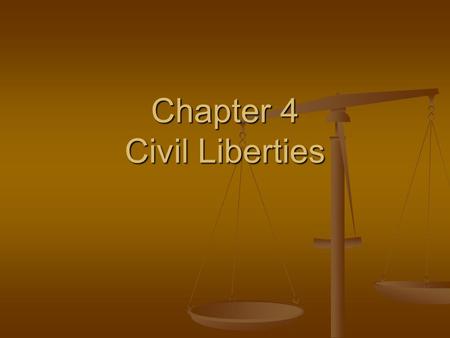 Chapter 4 Civil Liberties. Civil liberties are individual legal and constitutional protections against government. Civil liberties are individual legal.
