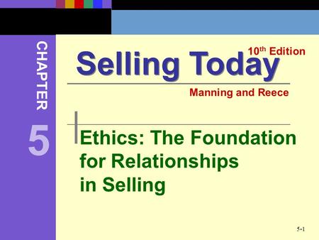 5 Selling Today Ethics: The Foundation for Relationships in Selling