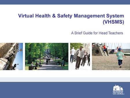 Virtual Health & Safety Management System (VHSMS) A Brief Guide for Head Teachers.