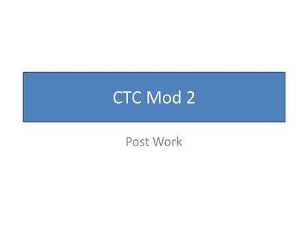 CTC Mod 2 Post Work. Objectives Post-Work LO – Access the CWIS webpage – Identify types of records available in the Statewide Database – Identify questions.
