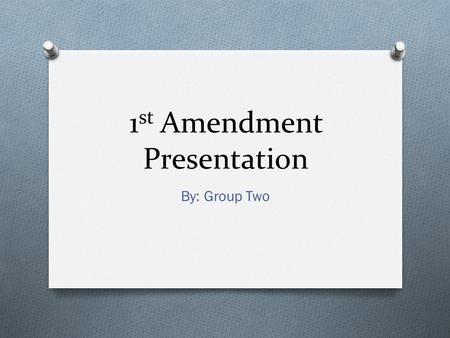 1 st Amendment Presentation By: Group Two. New York Times Company v. Sullivan Final Ruling States: “debate on public issues should be uninhibited, robust,