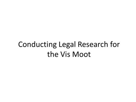 Conducting Legal Research for the Vis Moot. The CISG database maintained by the Institute of International Commercial Law at Pace University School of.