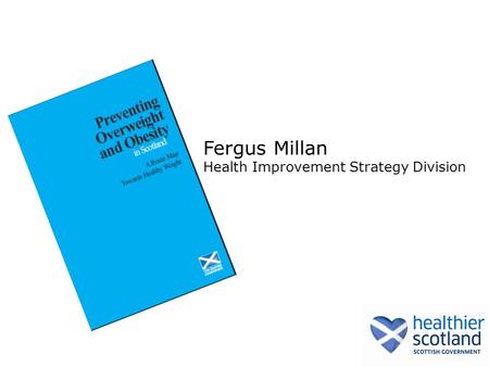 Fergus Millan Health Improvement Strategy Division.