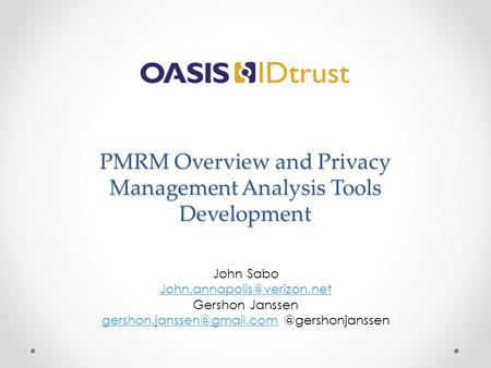 PMRM Overview and Privacy Management Analysis Tools Development John Sabo Gershon Janssen
