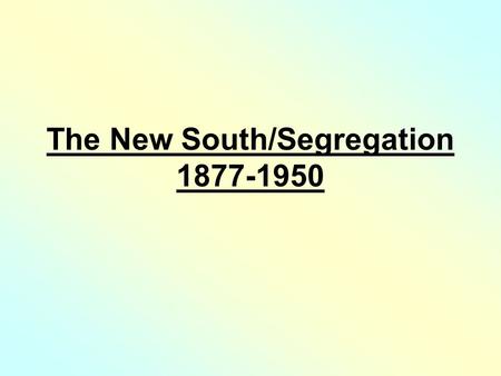 The New South/Segregation 1877-1950. The Compromise of 1877 : opened door to denial of black citizenship 1890s - early 1900s: -> increased lynchings ->