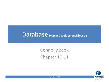 Team Dosen UMN Database System Development Lifecycle Connolly Book Chapter 10-11.